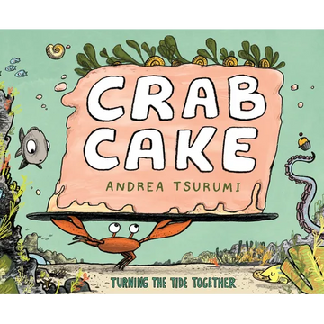 Crab Cake: Turning the Tide Together - Hardcover