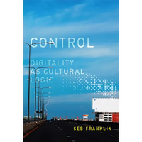 Control: Digitality as Cultural Logic - Paperback