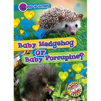 Baby Hedgehog or Baby Porcupine? - Library Binding
