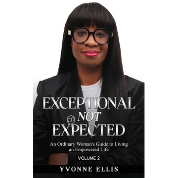 Exceptional Not Expected Volume 2: An ordinary woman's guide to Living an Exceptional Life - Paperback