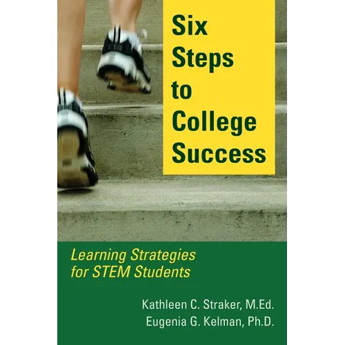 Six Steps to College Success: Learning Strategies for STEM Students