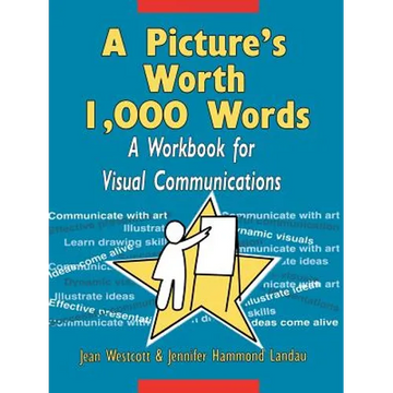 A Picture's Worth 1,000 Words: A Workbook for Visual Communications - Paperback