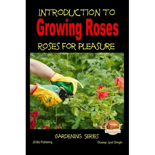 Introduction to Growing Roses - Roses for Pleasure
