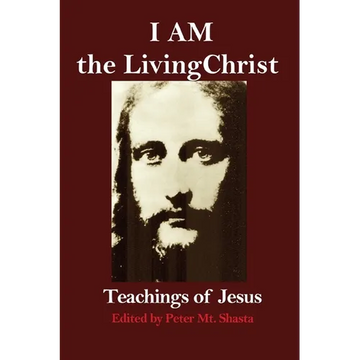 I AM the Living Christ: Teachings of Jesus - Paperback
