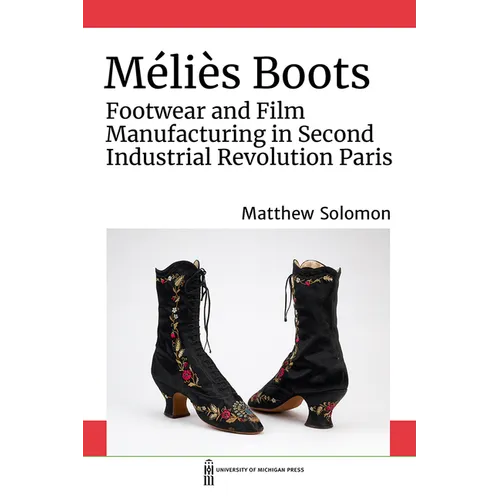 Méliès Boots: Footwear and Film Manufacturing in Second Industrial Revolution Paris