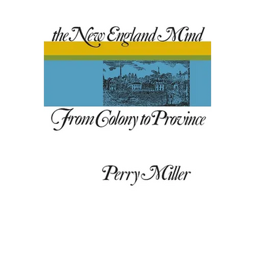 The New England Mind: From Colony to Province - Paperback