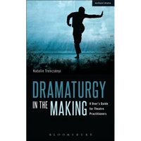 Dramaturgy in the Making: A User's Guide for Theatre Practitioners - Paperback