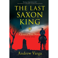The Last Saxon King: A Jump in Time Novel, Book One - Paperback