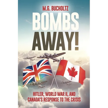 Bombs Away!: Hitler, World War II, and Canada's Response to the Crisis - Paperback