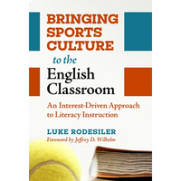 Bringing Sports Culture to the English Classroom: An Interest-Driven Approach to Literacy Instruction - Paperback