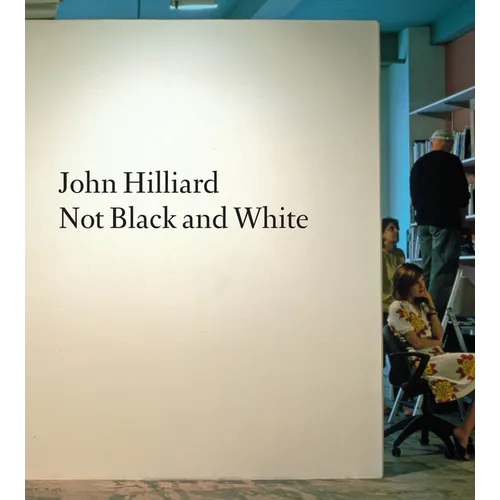 John Hilliard: Not Black and White