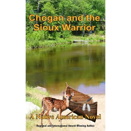 Chogan and the Sioux Warrior: A Native American Novel