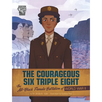 The Courageous Six Triple Eight: The All-Black Female Battalion of World War II - Paperback