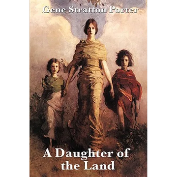 A Daughter of the Land: A Classic Novel of Land, Work, and Self-Reliance - Paperback