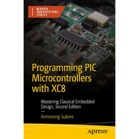 Programming PIC Microcontrollers with Xc8: Mastering Classical Embedded Design - Paperback