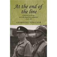 At the End of the Line: Colonial Policing and the Imperial Endgame 1945-80 - Paperback