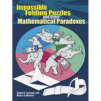 Impossible Folding Puzzles and Other Mathematical Paradoxes - Paperback