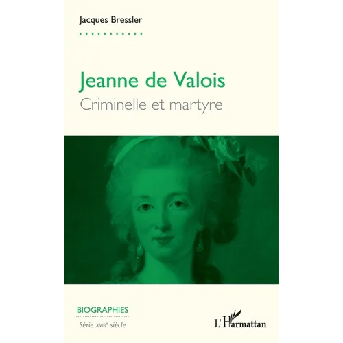 Jeanne de Valois: Criminelle et martyre