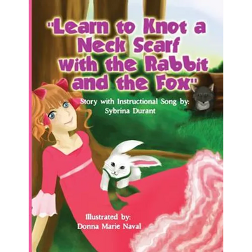 Learn To Knot A Neck Scarf With The Rabbit And The Fox: Story with Instructional Song - Paperback
