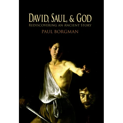 David, Saul, and God: Rediscovering an Ancient Story
