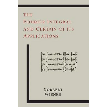 The Fourier Integral and Certain of Its Applications - Paperback