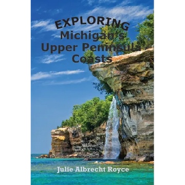 Exploring Michigan's Upper Peninsula Coasts - Paperback