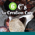6 C's for Creation Care: Creation, Christ, Creativity, Combustion, Climate, Connect