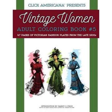 Vintage Women: Adult Coloring Book #5: Victorian Fashion Plates from the Late 1800s - Paperback