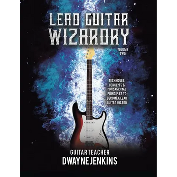 Lead Guitar Wizardry: Volume 2: A Comprehensive Training Course - Paperback