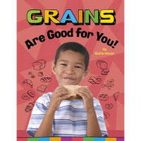 Grains Are Good for You! - Paperback