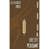 A Greedy Peasant - Hardcover