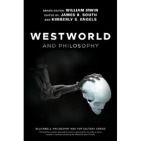 Westworld and Philosophy: If You Go Looking for the Truth, Get the Whole Thing - Paperback