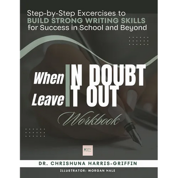 When In Doubt Leave It Out: Step-by-Step Excercises to BUILD STRONG WRITING SKILLS for Success in School and Beyond - Paperback