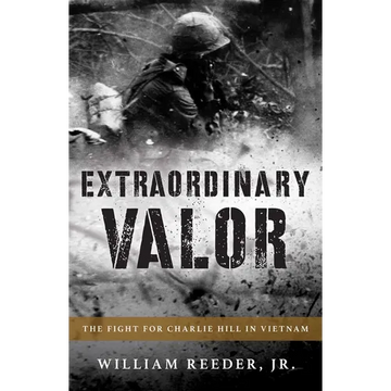 Extraordinary Valor: The Fight for Charlie Hill in Vietnam - Hardcover