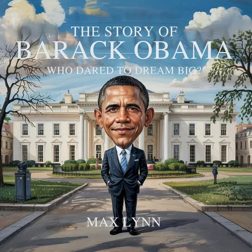The Story of Barack Obama: Who Dared to Dream Big?