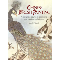 Chinese Brush Painting: A Complete Course in Traditional and Modern Techniques - Paperback