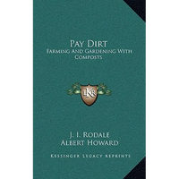 Pay Dirt: Farming and Gardening with Composts - Hardcover