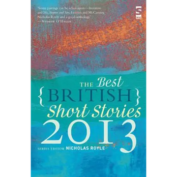 The Best British Short Stories 2013. Edited by Nicholas Royle - Paperback