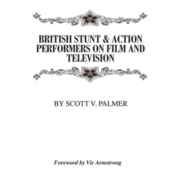 British Stunt & Action Performers On Film & Television - Hardcover