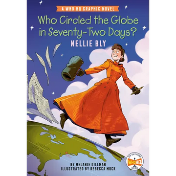 Who Circled the Globe in Seventy-Two Days? Nellie Bly: A Who HQ Graphic Novel - Paperback