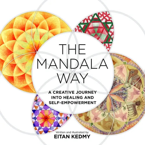 The Mandala Way: A Creative Journey Into Healing and Self-Empowerment