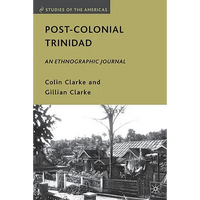 Post-Colonial Trinidad: An Ethnographic Journal - Hardcover