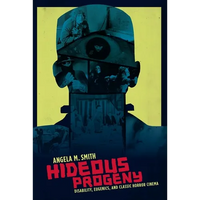 Hideous Progeny: Disability, Eugenics, and Classic Horror Cinema - Paperback