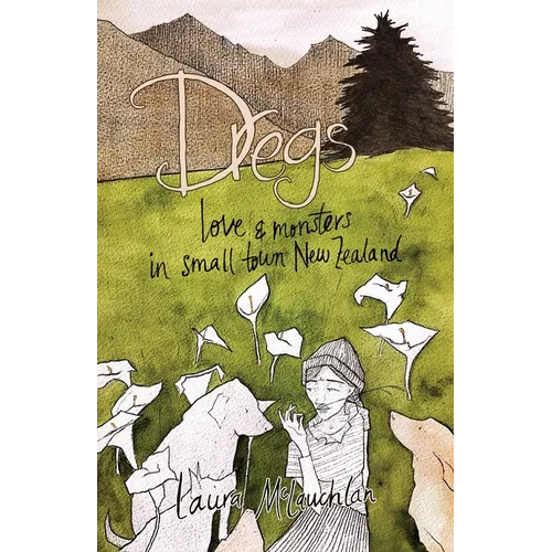 Dregs: Love and Monsters in Small Town New Zealand