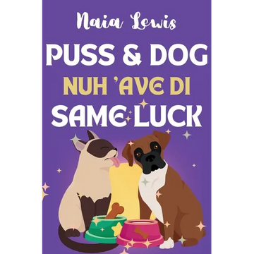 Puss and Dog Nuh 'ave di Same Luck: A Fun Caribbean Children's Story about Celebrating Differences - Hardcover