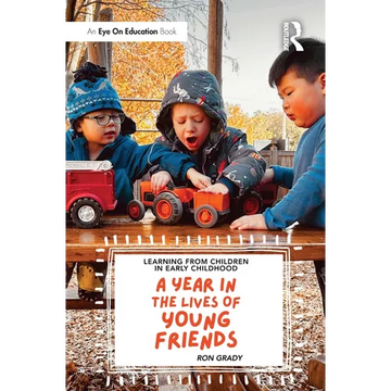 Learning from Children in Early Childhood: A Year in the Lives of Young Friends - Paperback