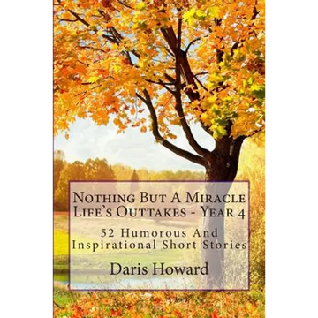 Nothing But A Miracle: Life's Outtakes - Year 4 - Paperback