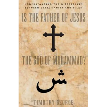 Is the Father of Jesus the God of Muhammad?: Understanding the Differences Between Christianity and Islam - Paperback