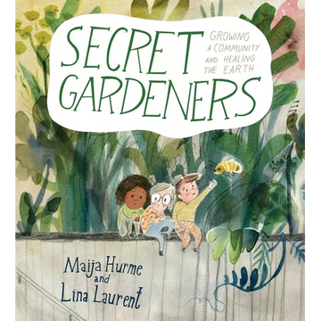 Secret Gardeners: Growing a Community and Healing the Earth - Paperback