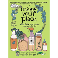 Make Your Place: Affordable, Sustainable Nesting Skills - Paperback
